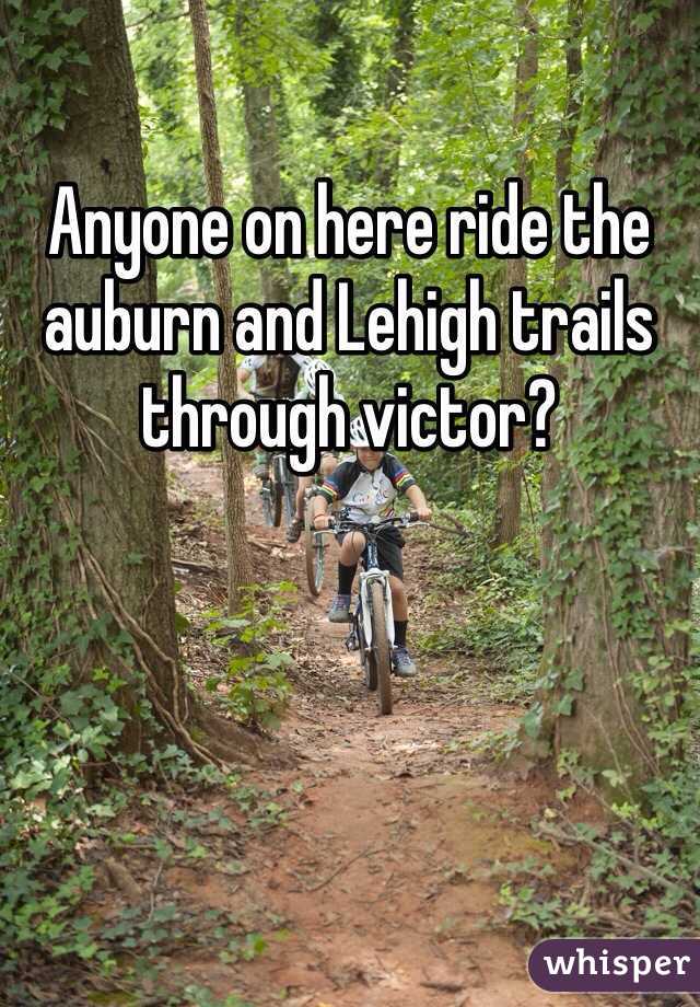 Anyone on here ride the auburn and Lehigh trails through victor?
