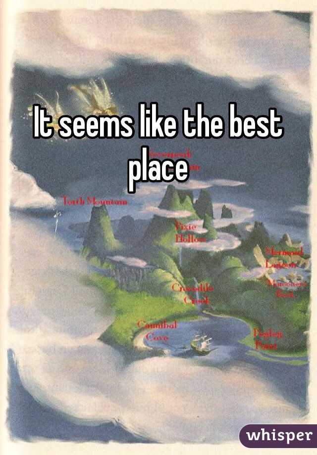 It seems like the best place 