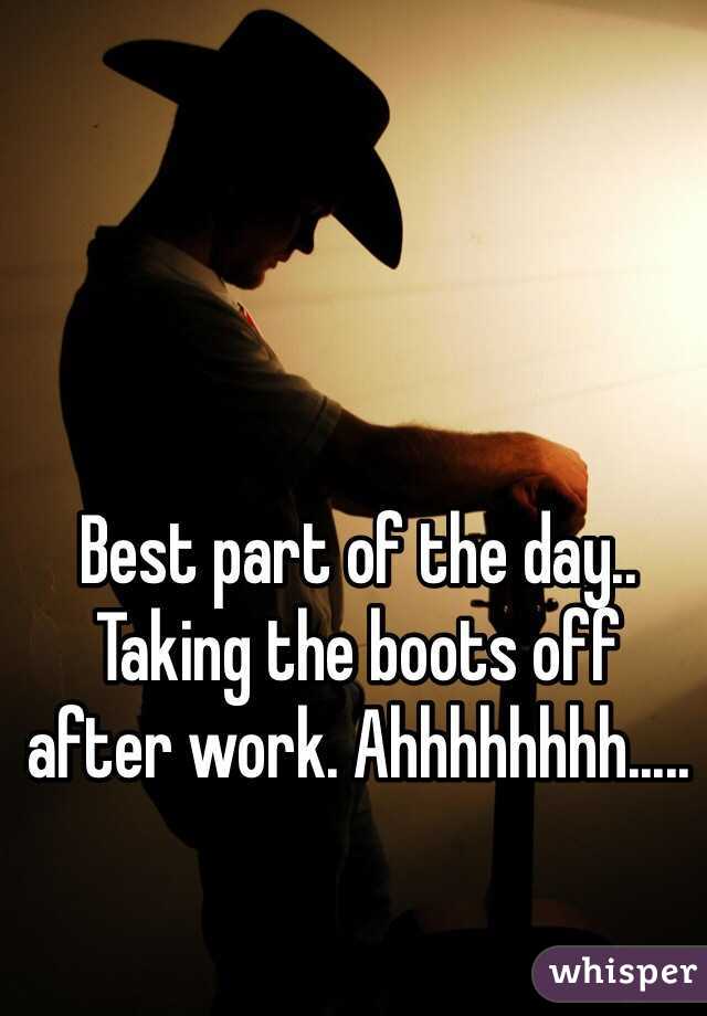 Best part of the day.. Taking the boots off after work. Ahhhhhhhh.....