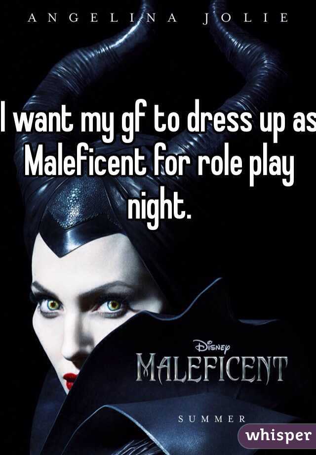 I want my gf to dress up as Maleficent for role play night. 