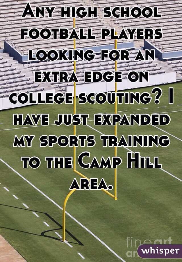 Any high school football players looking for an extra edge on college scouting? I have just expanded my sports training to the Camp Hill area.
