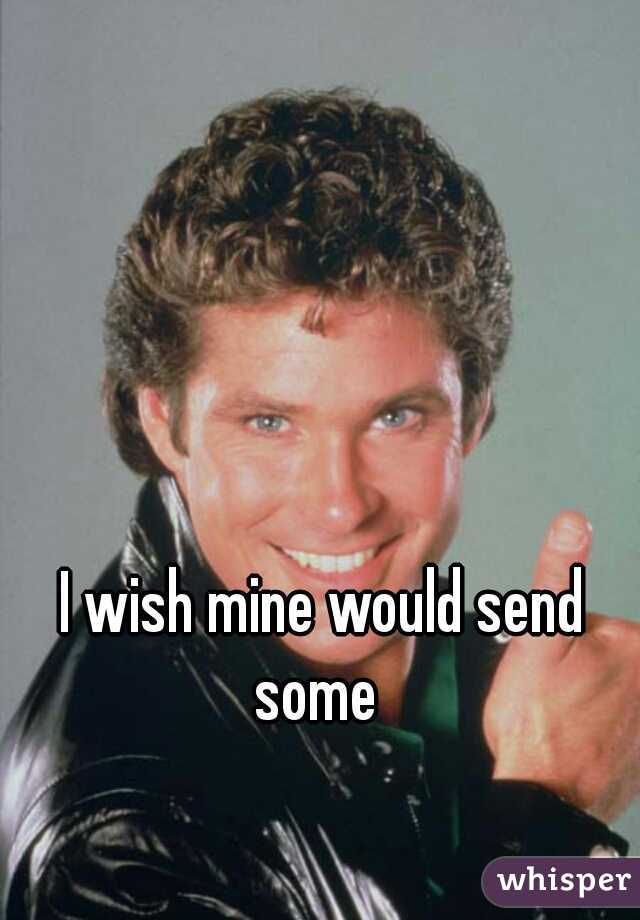 I wish mine would send some  