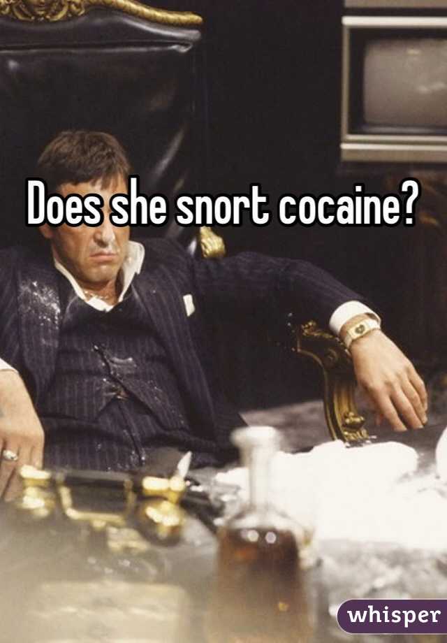 Does she snort cocaine?