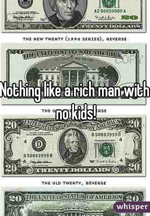 Nothing like a rich man with no kids!