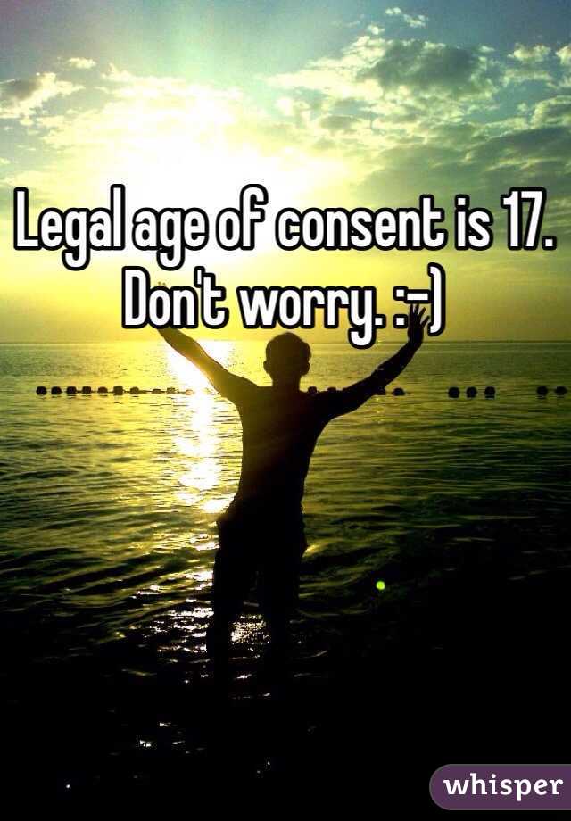 Legal age of consent is 17. Don't worry. :-)