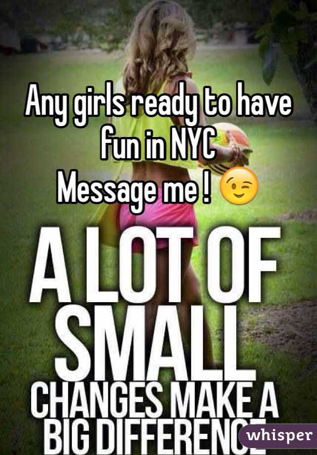 Any girls ready to have fun in NYC 
Message me ! 😉
