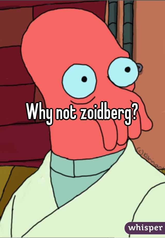 Why not zoidberg?