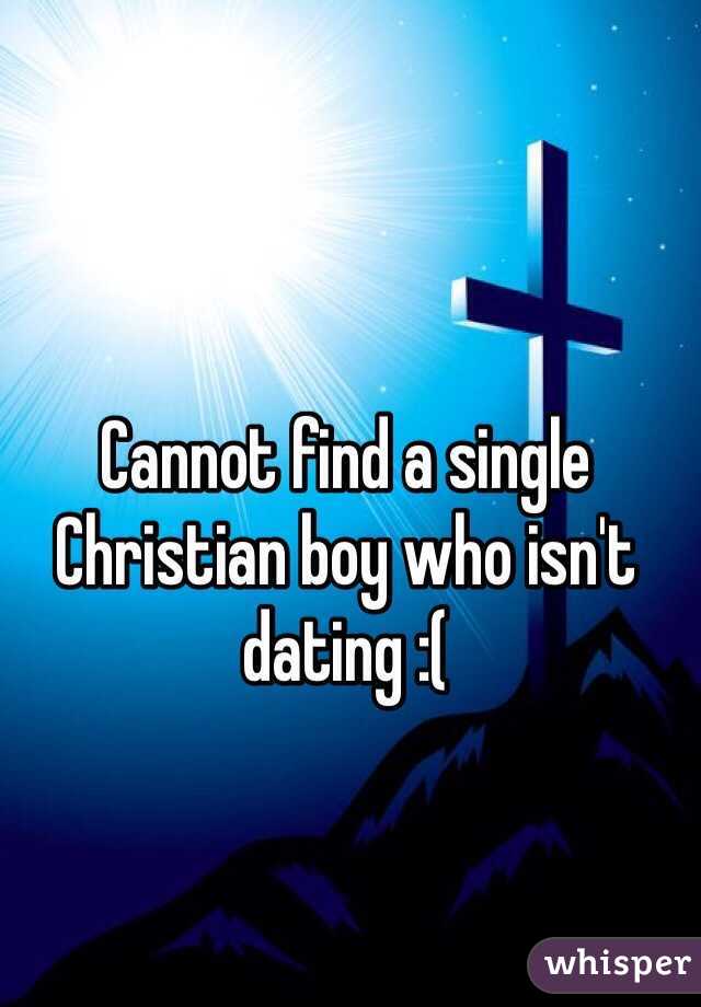 Cannot find a single Christian boy who isn't dating :(