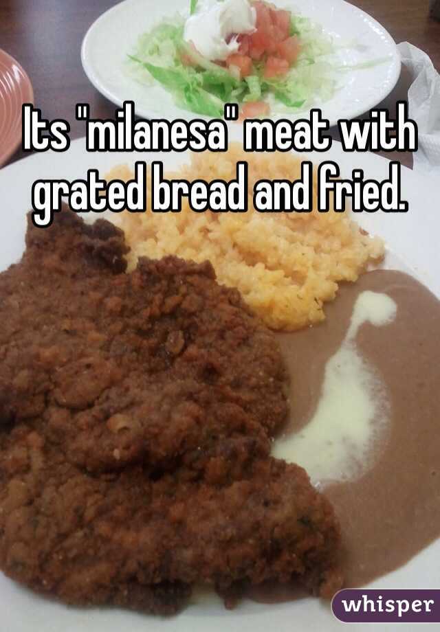 Its "milanesa" meat with grated bread and fried.
