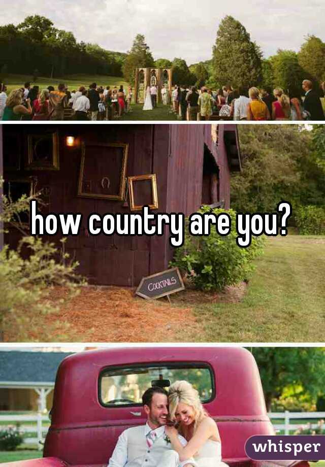 how country are you?