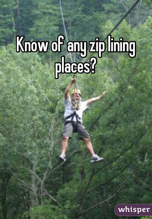 Know of any zip lining places?