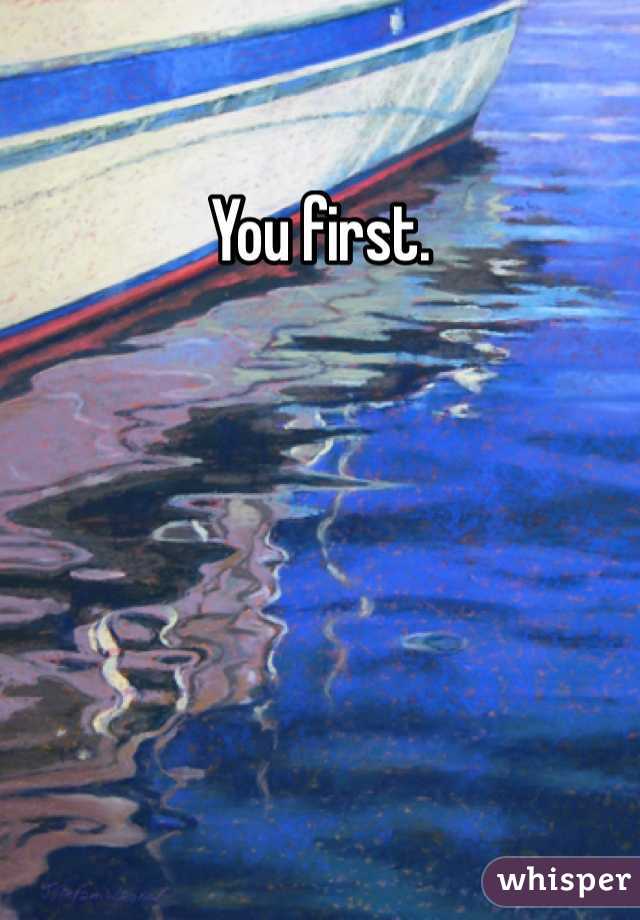 You first.