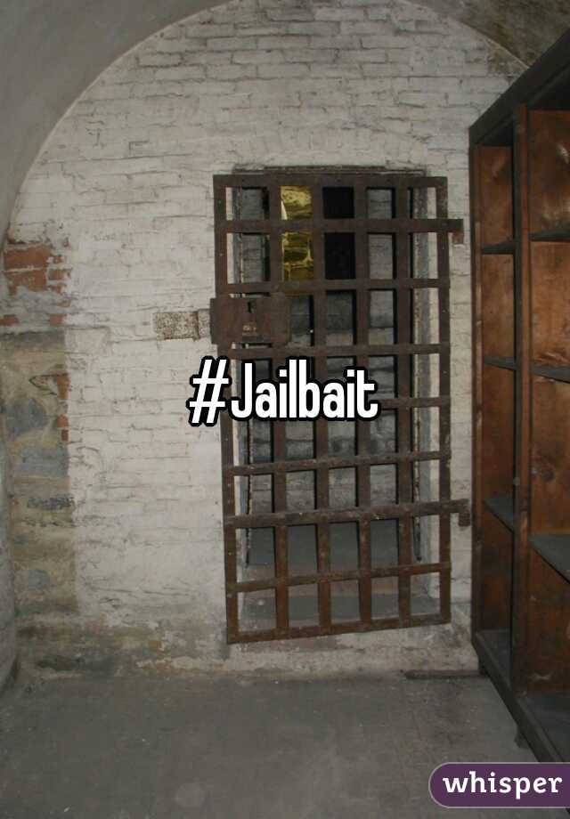 #Jailbait