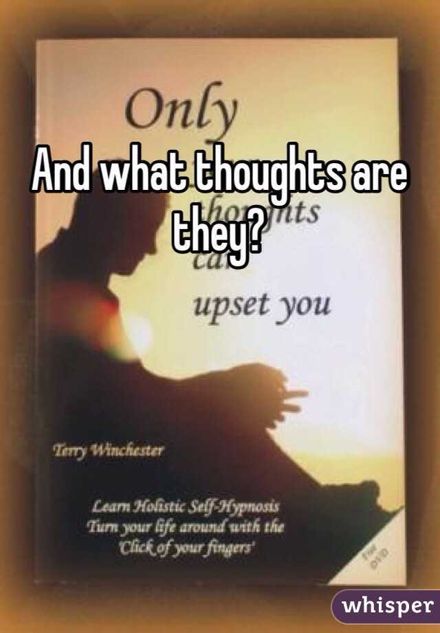 And what thoughts are they?