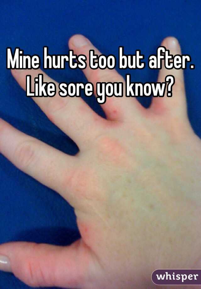 Mine hurts too but after. Like sore you know?
