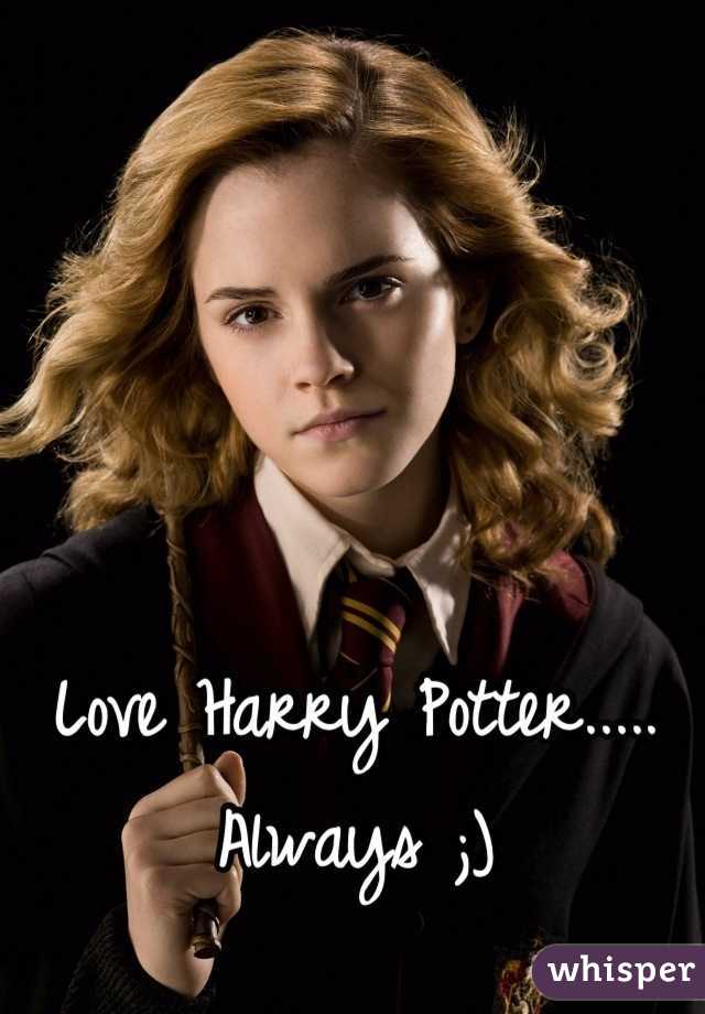 Love Harry Potter..... Always ;)