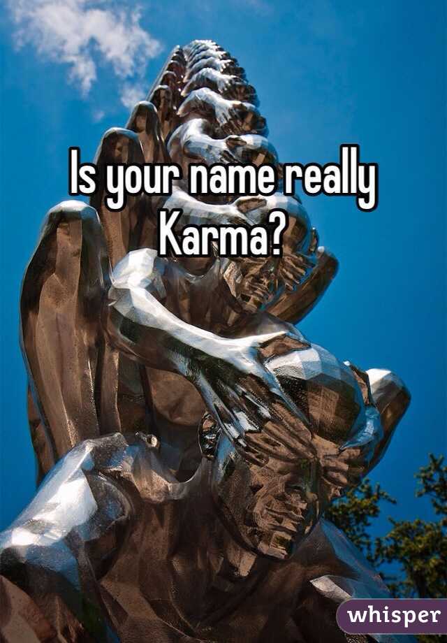 Is your name really Karma?