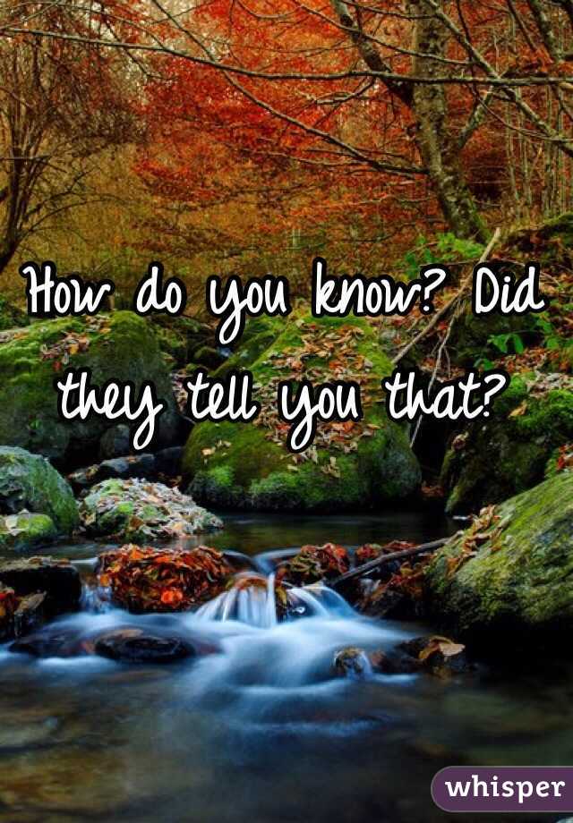 How do you know? Did they tell you that?