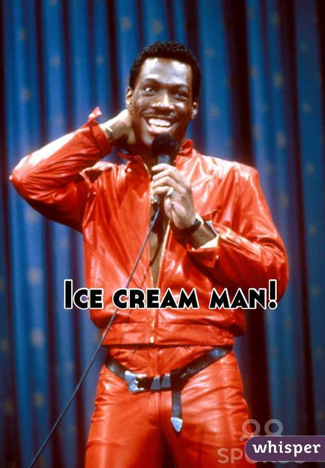 Ice cream man!