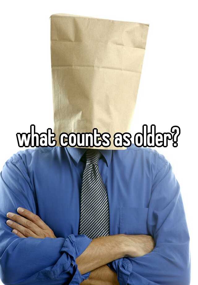 what-counts-as-older