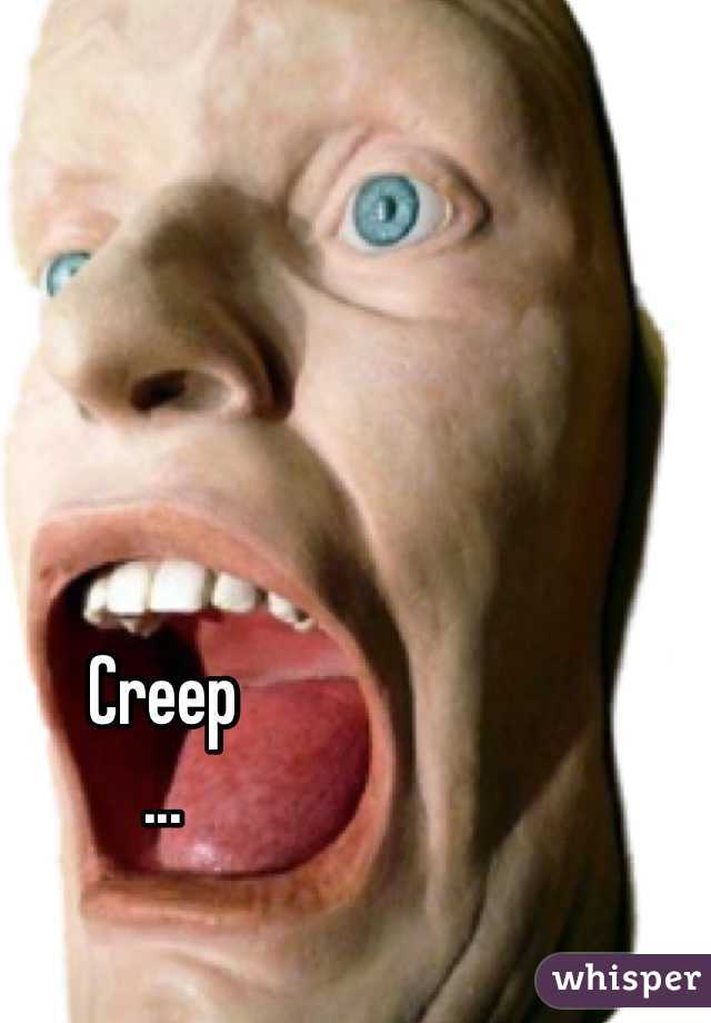 Creep
...