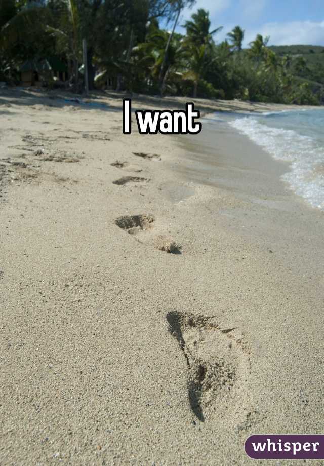 I want