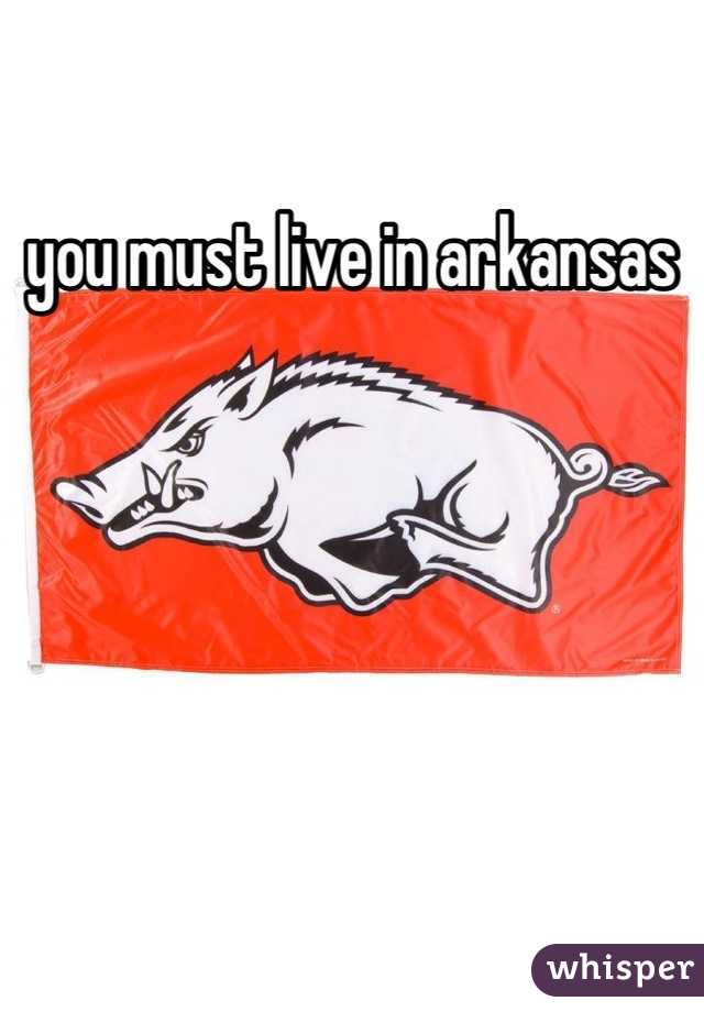 you must live in arkansas