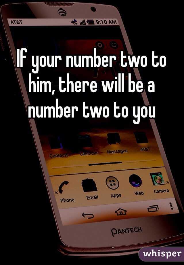 If your number two to him, there will be a number two to you 