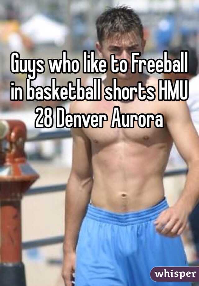 Guys who like to Freeball in basketball shorts HMU
28 Denver Aurora