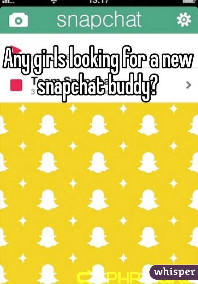Any girls looking for a new snapchat buddy? 