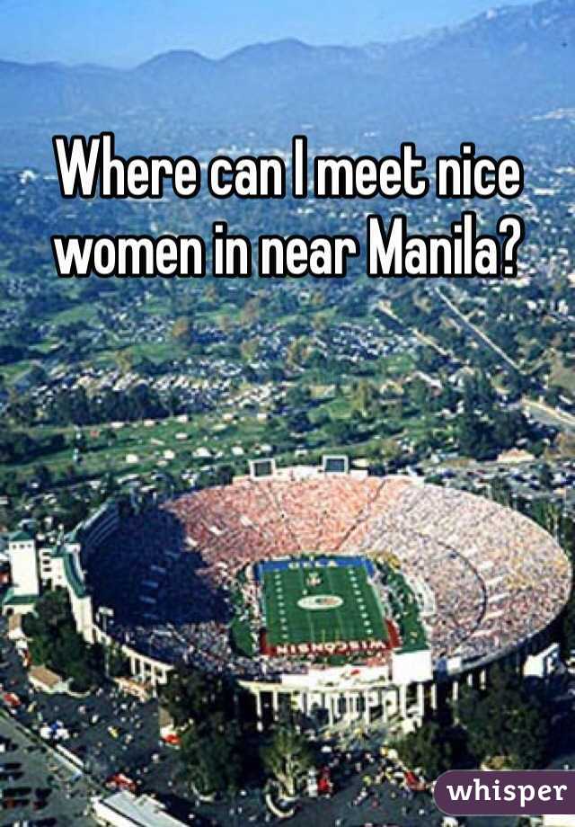 Where can I meet nice women in near Manila?