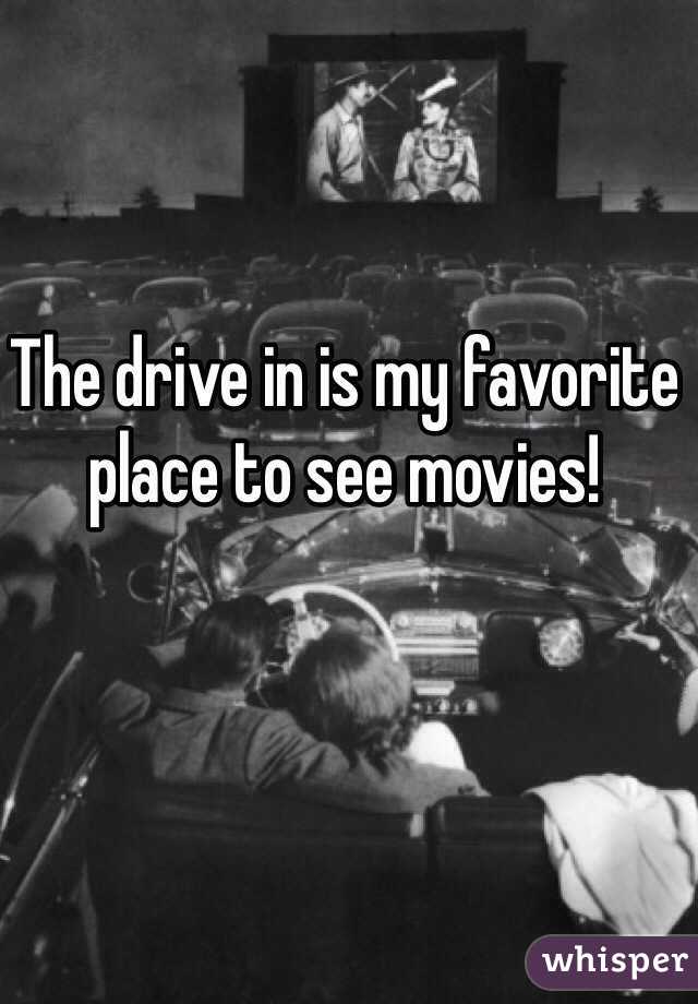 The drive in is my favorite place to see movies!
