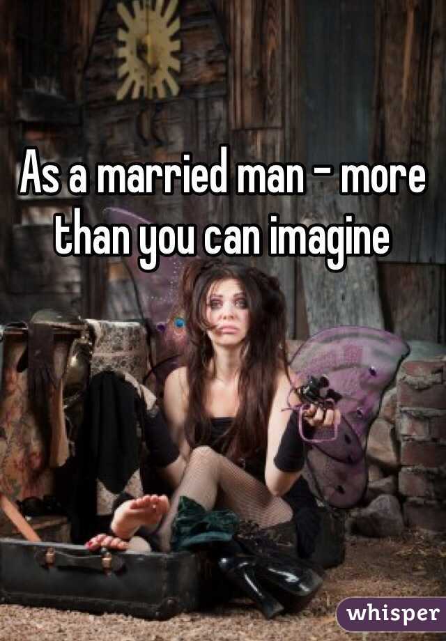 As a married man - more than you can imagine