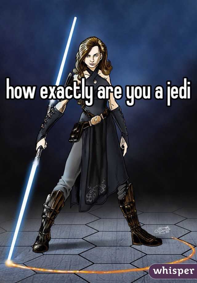 how exactly are you a jedi