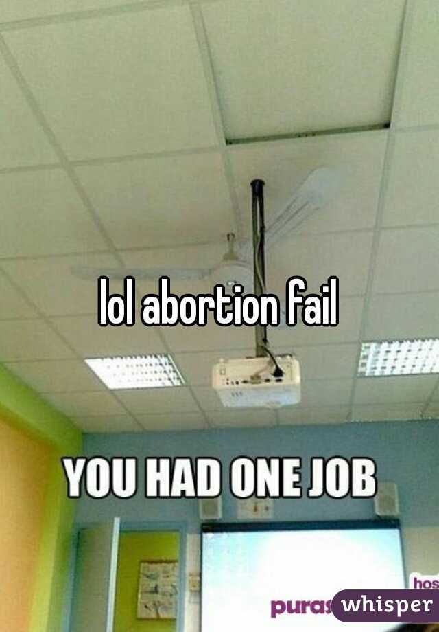 lol abortion fail