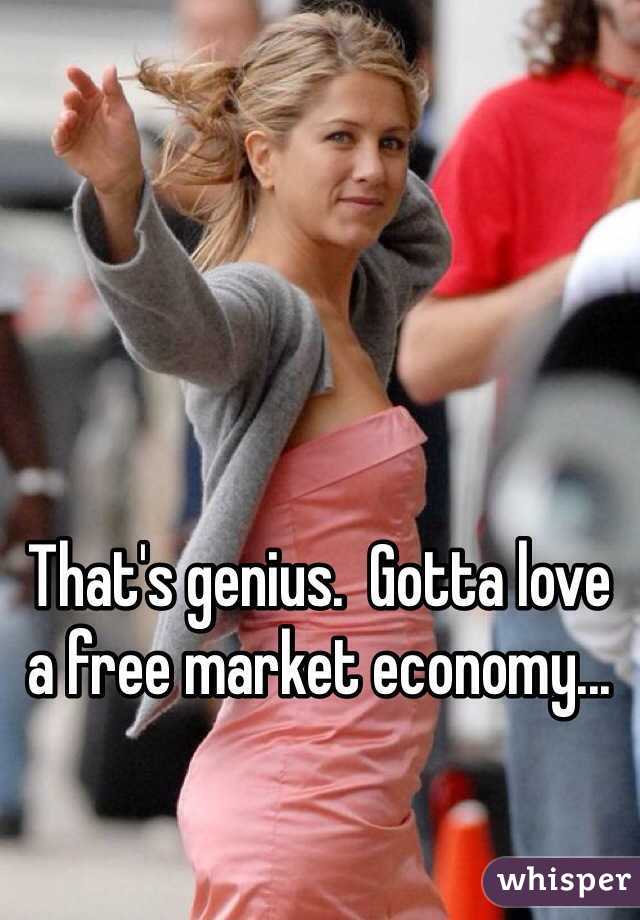 That's genius.  Gotta love a free market economy...