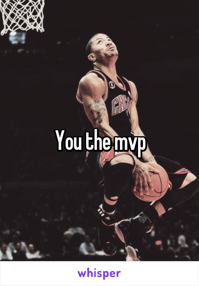 You the mvp