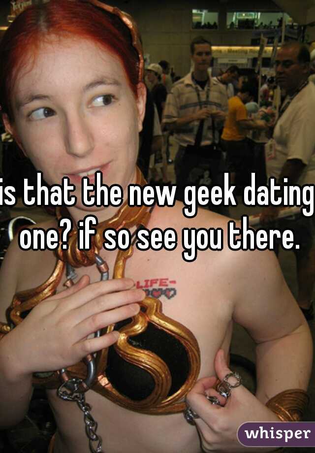 is that the new geek dating one? if so see you there.