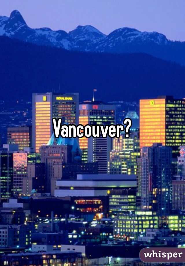 Vancouver?