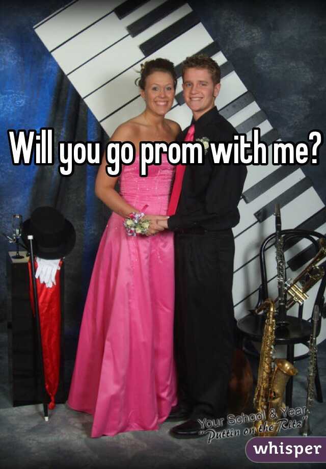 Will you go prom with me? 