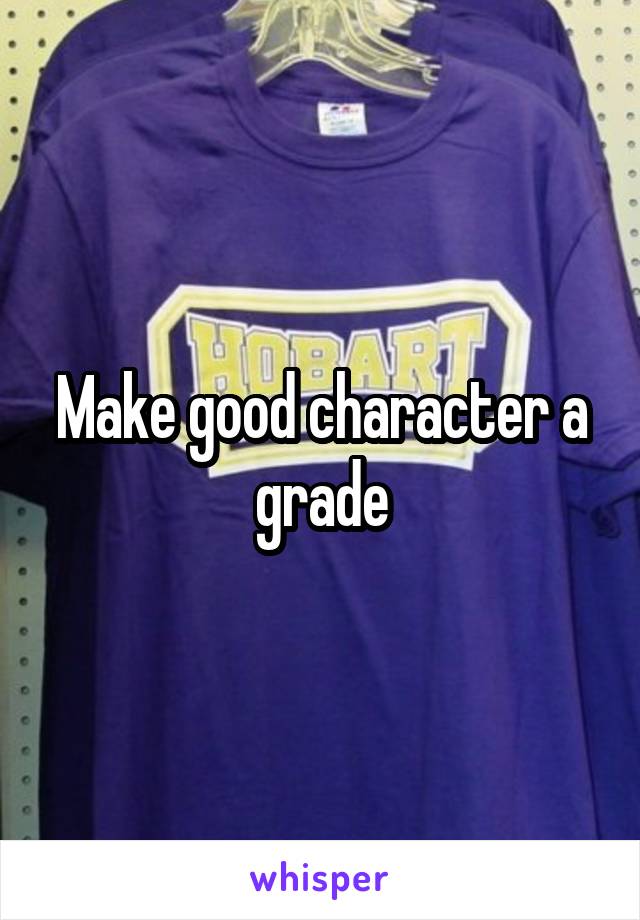 Make good character a grade