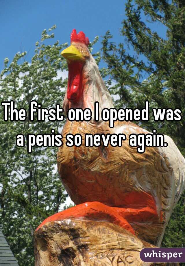 The first one I opened was a penis so never again. 