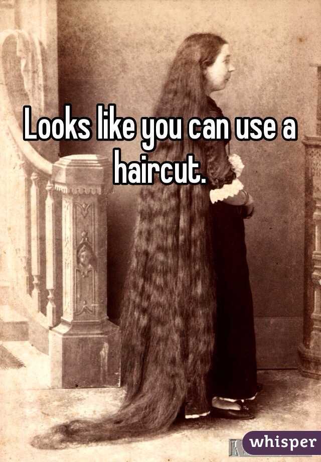 Looks like you can use a haircut. 