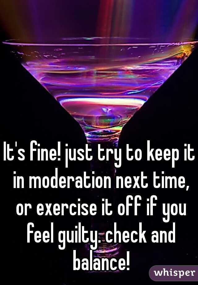 It's fine! just try to keep it in moderation next time, or exercise it off if you feel guilty. check and balance!