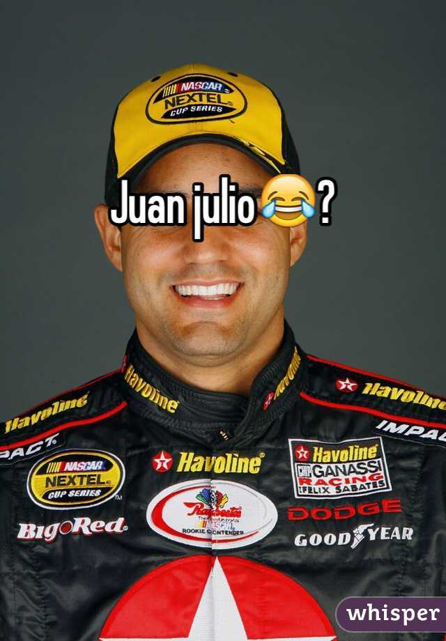 Juan julio😂?