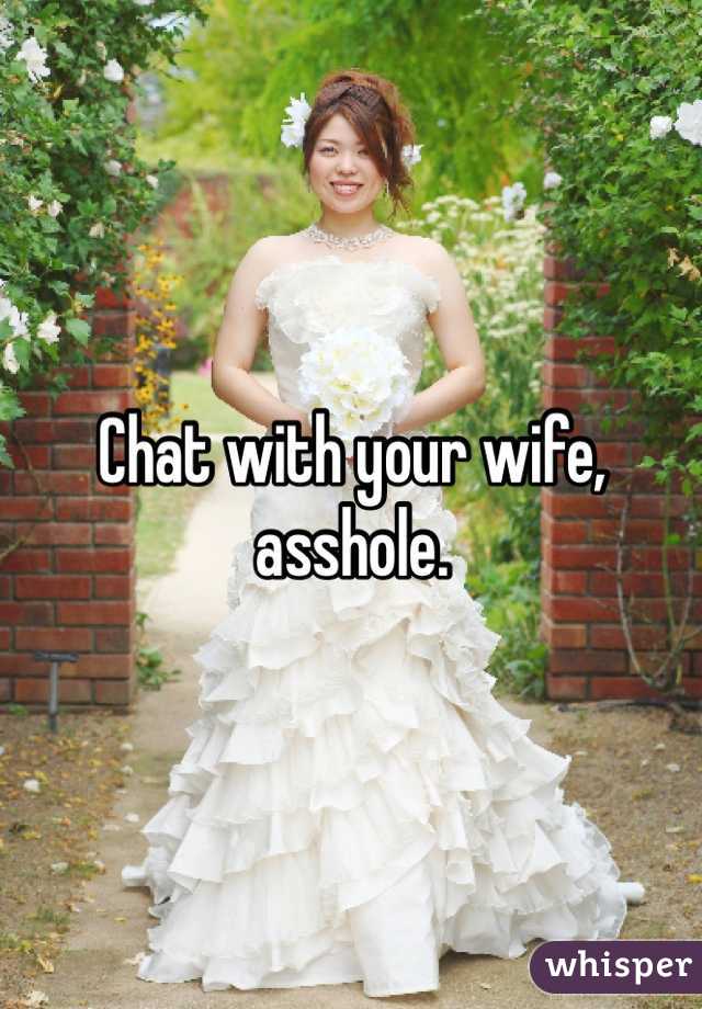 Chat with your wife, asshole. 