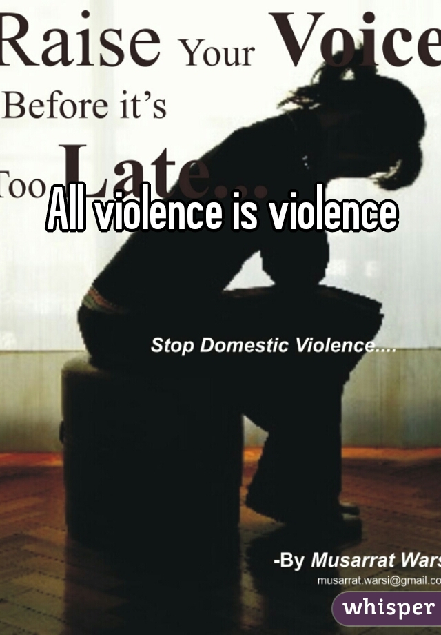 All violence is violence 