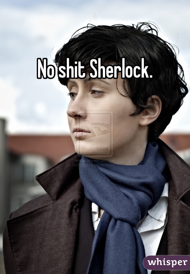 No shit Sherlock. 