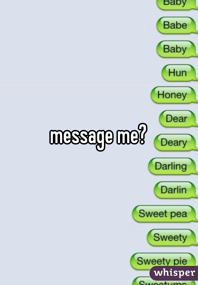 message me?