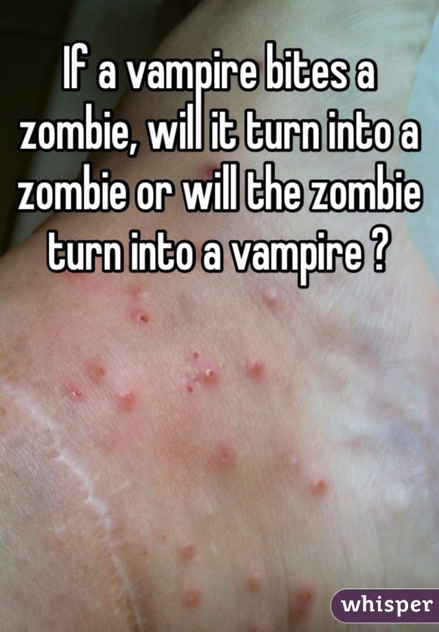 If a vampire bites a zombie, will it turn into a zombie or will the zombie turn into a vampire ?
